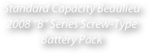 Standard Capacity Beaulieu 2008 “B” Series Screw-Type Battery Pack